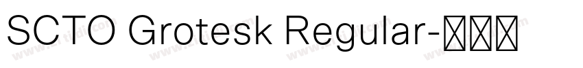 SCTO Grotesk Regular字体转换 SCTO Grotesk Regular字体转换